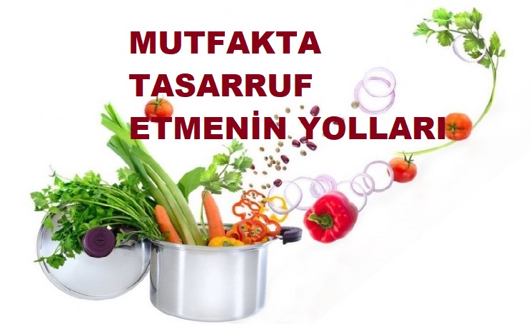 Mutfakta Tasarruf İçin Püf Noktalar